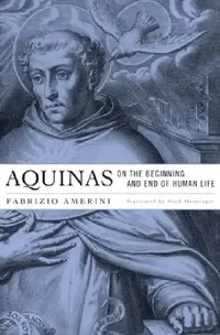 Buy Aquinas on the Beginning and End of Human Life (English, Fabrizio Amerini | Mark Henninger) — BookShops.in