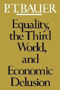 Buy Equality, the Third World, and Economic Delusion (English, Peter Thomas Bauer) — BookShops.in