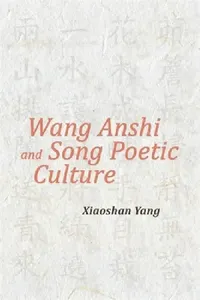 Buy Wang Anshi and Song Poetic Culture (English, Xiaoshan Yang) — BookShops.in