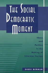 Buy The Social Democratic Moment (English, Sheri Berman) — BookShops.in