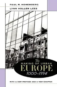 Buy The Making of Urban Europe, 1000-1994 (English, Paul M. Hohenberg | Lynn Hollen Lees) — BookShops.in