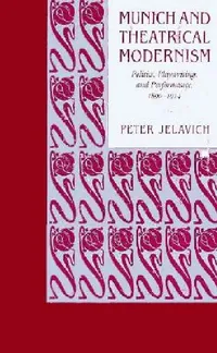 Buy Munich and Theatrical Modernism (English, Peter Jelavich) — BookShops.in