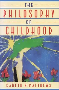 Buy The Philosophy of Childhood (English, Gareth Matthews) — BookShops.in