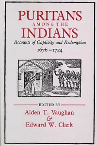 Buy Puritans Among the Indians (English, Alden T. Vaughn | Alden T. Vaughan | Edward W. Clark) — BookShops.in