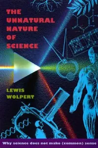 Buy The Unnatural Nature of Science (English, Lewis Wolpert) — BookShops.in