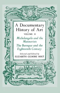 Buy A Documentary History of Art, Volume 2 (English, Elizabeth Gilmore Holt) — BookShops.in