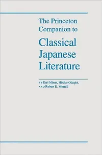 Buy The Princeton Companion to Classical Japanese Literature (English, Earl Miner | Robert E. Morrell | Hiroko Odagiri) — BookShops.in
