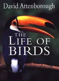 Buy The Life of Birds by David Attenborough | Princeton University Press | Hardcover | Environment & Nature Book — BookShops.in