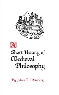 Buy A Short History of Medieval Philosophy (English, Julius Rudolf Weinberg) — BookShops.in