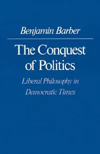 Buy The Conquest of Politics (English, Benjamin R. Barber) — BookShops.in