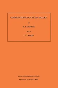 Buy Combinatorics of Train Tracks (English, Robert C. Penner | John L. Harer) — BookShops.in