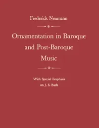 Buy Ornamentation in Baroque and Post-Baroque Music, with Special Emphasis on J.S. Bach (English, Frederick Neumann) — BookShops.in