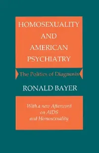 Buy Homosexuality and American Psychiatry (English, Ronald Bayer) — BookShops.in