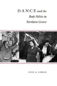 Buy Dance and the Body Politic in Northern Greece (English, Jane K. Cowan) — BookShops.in