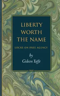 Buy Liberty Worth the Name (English, Gideon Yaffe) — BookShops.in