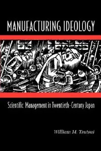 Buy Manufacturing Ideology (English, William M. Tsutsui) — BookShops.in