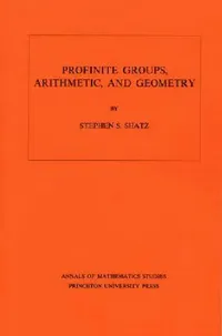 Buy Profinite Groups, Arithmetic, and Geometry. (Am-67), Volume 67 (English, Stephen S. Shatz) — BookShops.in