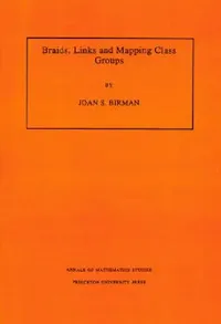 Buy Braids, Links, and Mapping Class Groups. (Am-82), Volume 82 (English, Joan S. Birman) — BookShops.in