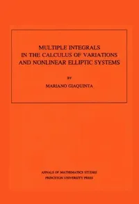 Buy Multiple Integrals in the Calculus of Variations and Nonlinear Elliptic Systems. (Am-105), Volume 10 (English, Mariano Giaquinta) — BookShops.in
