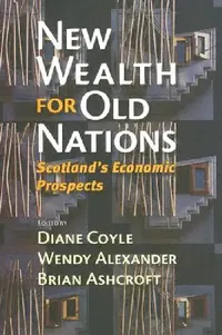 Buy New Wealth for Old Nations (English, Diane Coyle | Wendy Alexander | Brian Ashcroft) — BookShops.in
