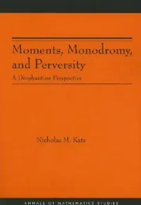 Buy Moments, Monodromy, and Perversity. (Am-159) (English, Nicholas M. Katz) — BookShops.in