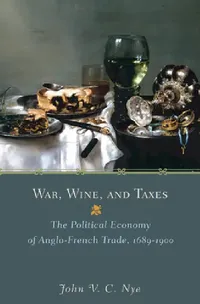 Buy War, Wine, and Taxes (English, John V. C. Nye) — BookShops.in