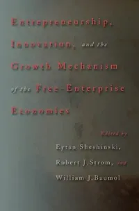 Buy Entrepreneurship, Innovation, and the Growth Mechanism of the Free-Enterprise Economies (English, Eytan Sheshinski | Robert J. Strom | William J. Baumol) — BookShops.in
