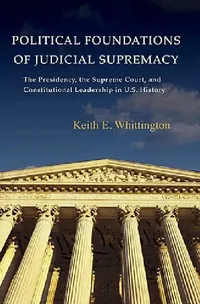 Buy Political Foundations of Judicial Supremacy (English, Keith E. Whittington) — BookShops.in