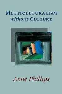 Buy Multiculturalism Without Culture (English, Anne Phillips) — BookShops.in
