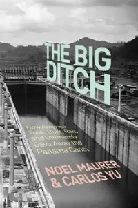 Buy The Big Ditch (English, Noel Maurer | Carlos Yu) — BookShops.in