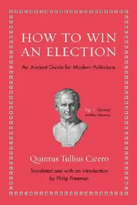 Buy How to Win an Election (English, Quintus Tullius Cicero) — BookShops.in