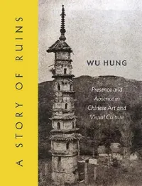 Buy A Story of Ruins (English, Hung Wu) — BookShops.in