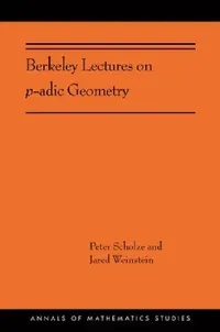 Buy Berkeley Lectures on P-Adic Geometry (English, Peter Scholze | Jared Weinstein) — BookShops.in