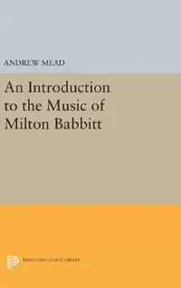Buy An Introduction to the Music of Milton Babbitt (English, Andrew Mead) — BookShops.in