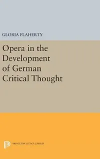 Buy Opera in the Development of German Critical Thought (English, Gloria Flaherty) — BookShops.in