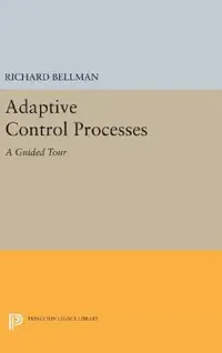 Buy Adaptive Control Processes (English, Richard E. Bellman) — BookShops.in