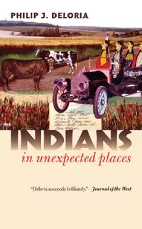 Buy Indians in Unexpected Places (English, Philip J. Deloria) — BookShops.in
