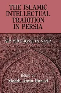 Buy The Islamic Intellectual Tradition in Persia (English, Mehdi Amin Razavi Aminrazavi | Seyyed Hossein Nasr) — BookShops.in