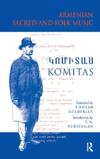 Buy Armenian Sacred and Folk Music (English, Komitas Vardapet Komitas | Vrej N. Nersessian) — BookShops.in