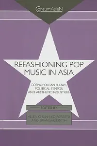 Buy Refashioning Pop Music in Asia (English, Allen Chun | Ned Rossiter | Brian Shoesmith) — BookShops.in