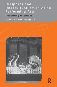 Buy Diasporas and Interculturalism in Asian Performing Arts (English, Hae-Kyung Um) — BookShops.in