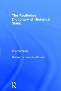 Buy The Routledge Dictionary of Historical Slang (English, Eric Partridge) — BookShops.in