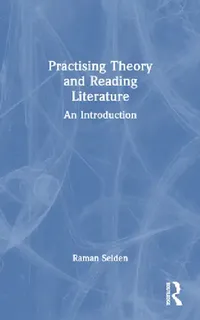 Buy Practising Theory and Reading Literature (English, Raman Selden) — BookShops.in