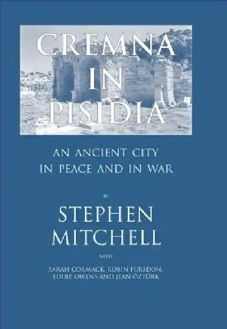 Cremna in Pisidia (English, Stephen Mitchell | Sarah Cormack | Robin Fursdon)