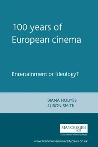 Buy 100 Years of European Cinema (English, Diana Holmes | Alison Smith) — BookShops.in