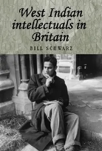 Buy West Indian Intellectuals in Britain (English, Bill Schwarz) — BookShops.in
