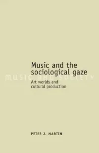 Buy Music and the Sociological Gaze (English, Peter J. Martin) — BookShops.in