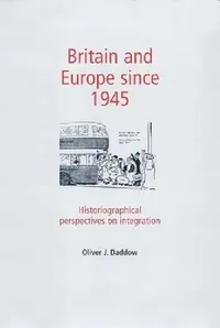 Buy Britain and Europe Since 1945 (English, Oliver Daddow) — BookShops.in