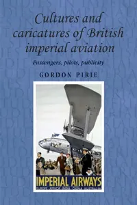 Buy Cultures and Caricatures of British Imperial Aviation (English, Gordon Pirie) — BookShops.in