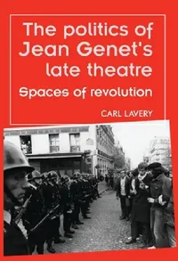 Buy The Politics of Jean Genet's Late Theatre (English, Carl Lavery) — BookShops.in